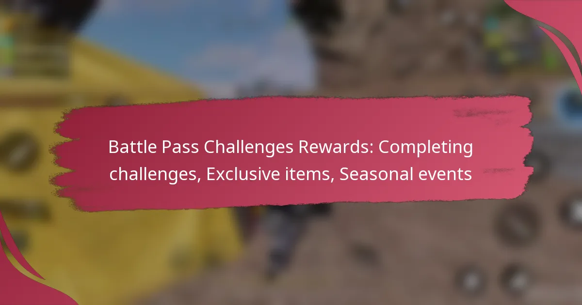 Battle Pass Challenges Rewards: Completing challenges, Exclusive items, Seasonal events