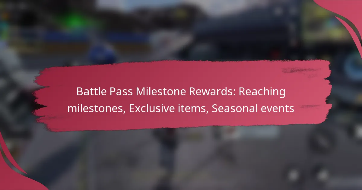Battle Pass Milestone Rewards: Reaching milestones, Exclusive items, Seasonal events