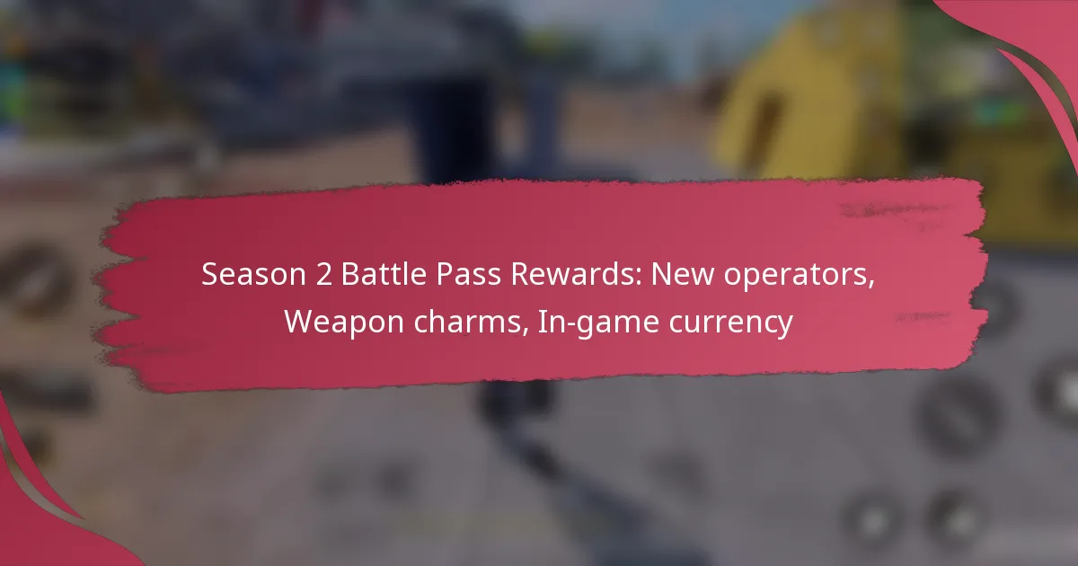Season 2 Battle Pass Rewards: New operators, Weapon charms, In-game currency