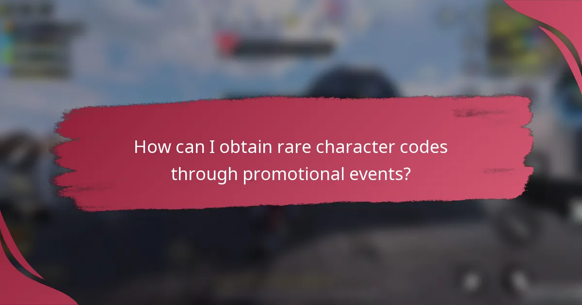 How can I obtain rare character codes through promotional events?