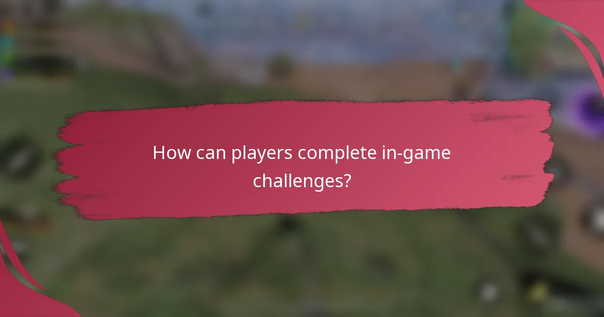 How can players complete in-game challenges?