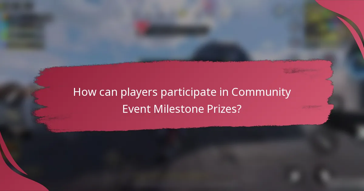 How can players participate in Community Event Milestone Prizes?