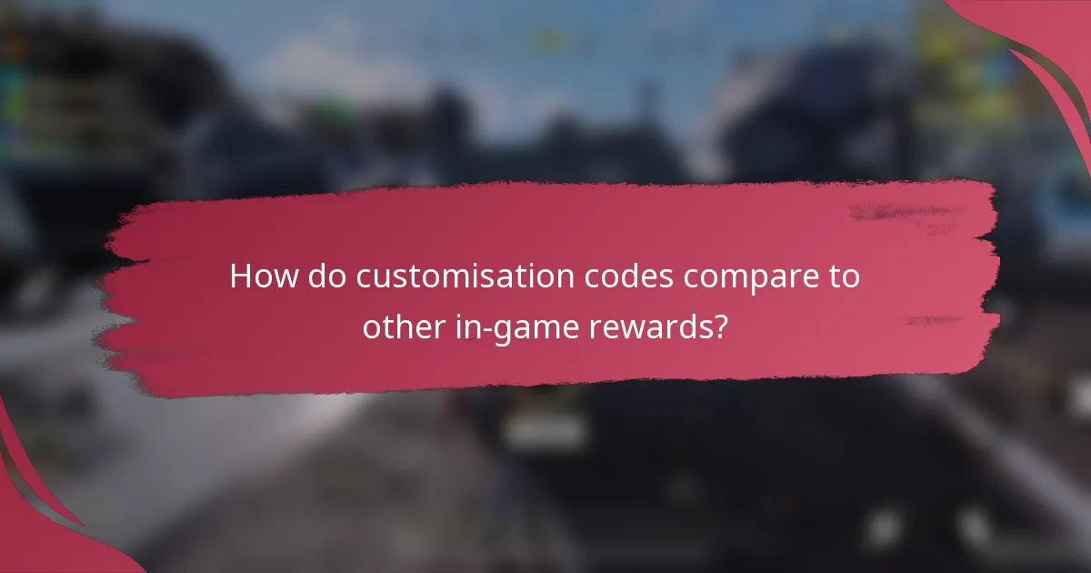 How do customisation codes compare to other in-game rewards?