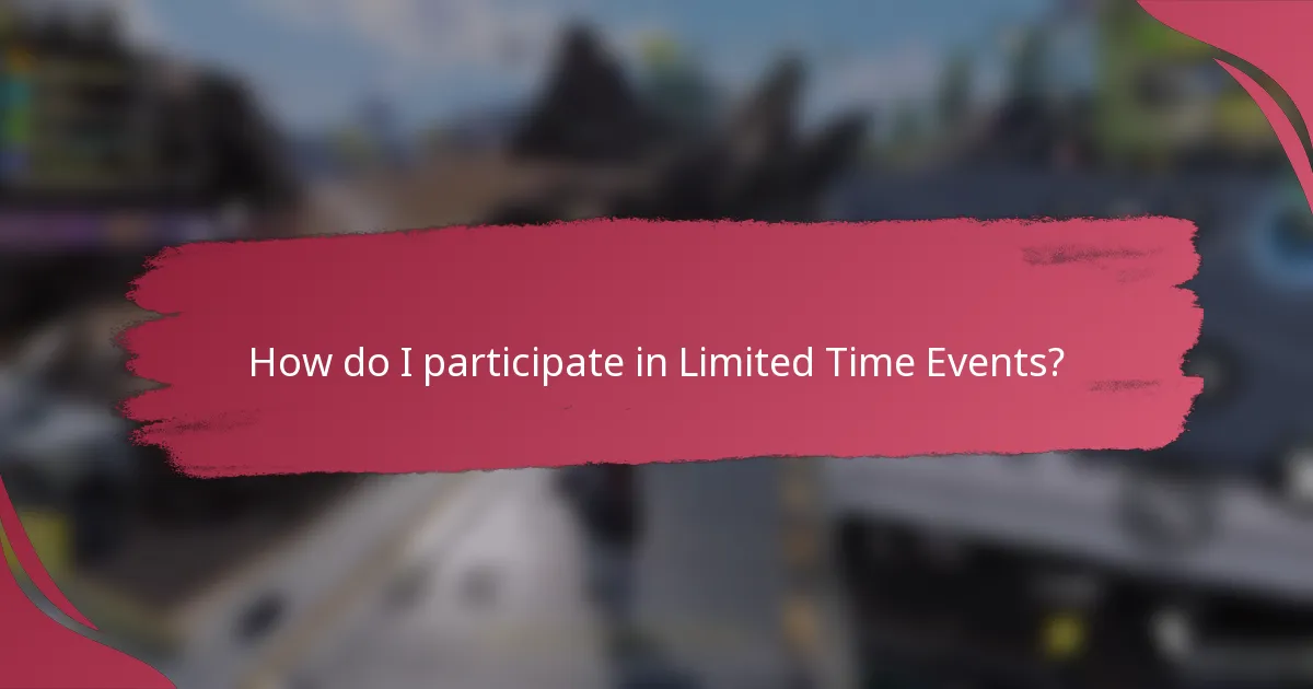 How do I participate in Limited Time Events?
