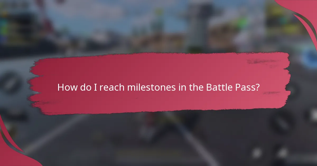 How do I reach milestones in the Battle Pass?