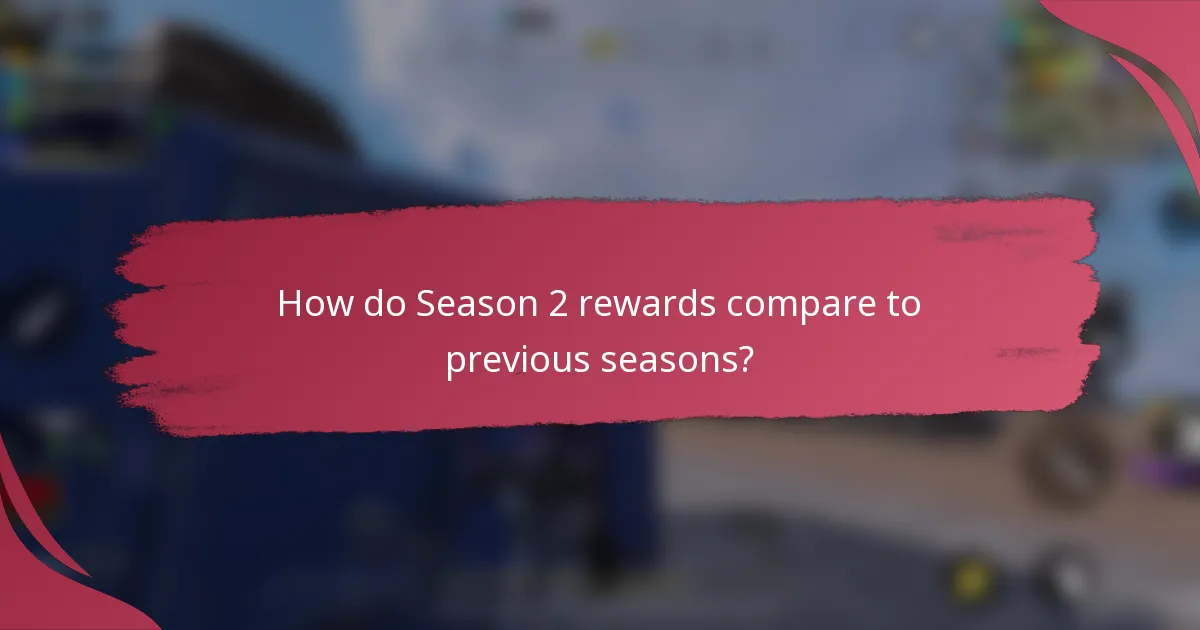 How do Season 2 rewards compare to previous seasons?