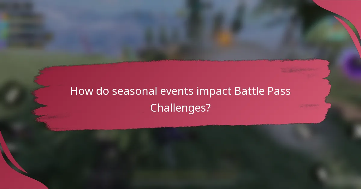How do seasonal events impact Battle Pass Challenges?