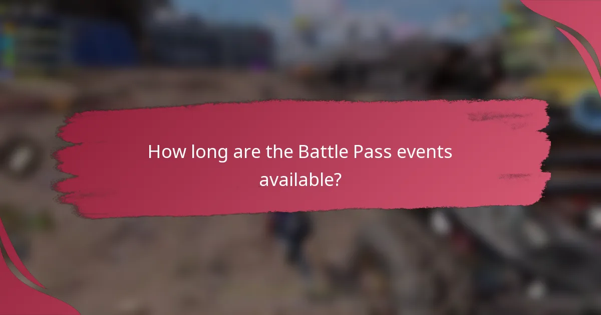 How long are the Battle Pass events available?