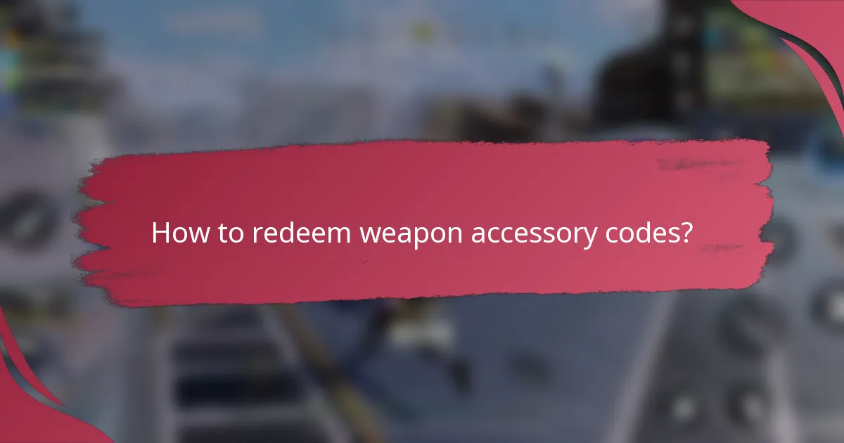 How to redeem weapon accessory codes?