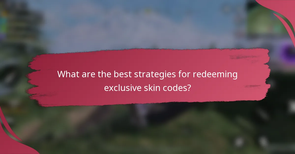 What are the best strategies for redeeming exclusive skin codes?