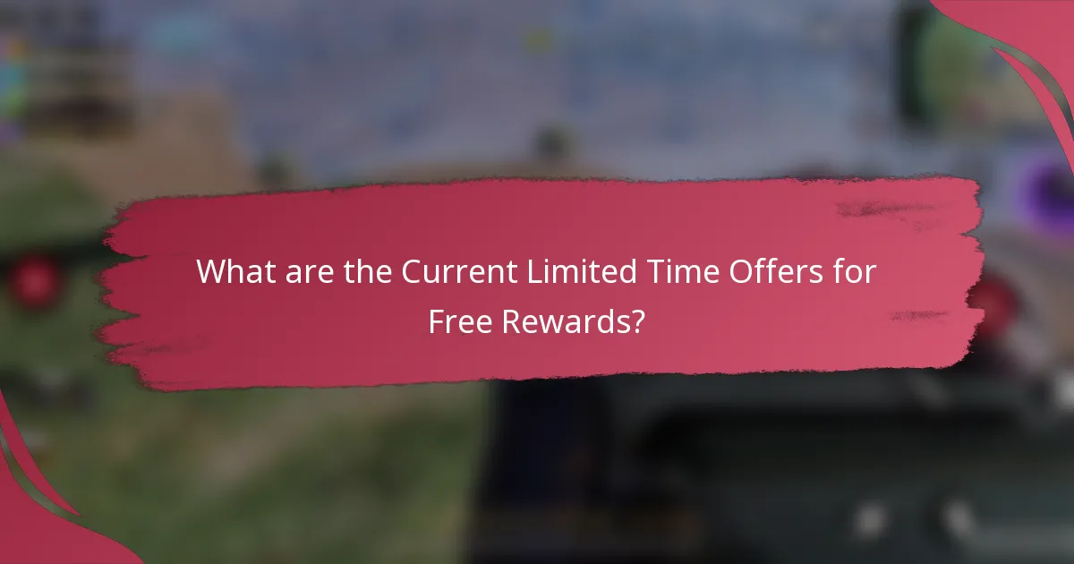 What are the Current Limited Time Offers for Free Rewards?