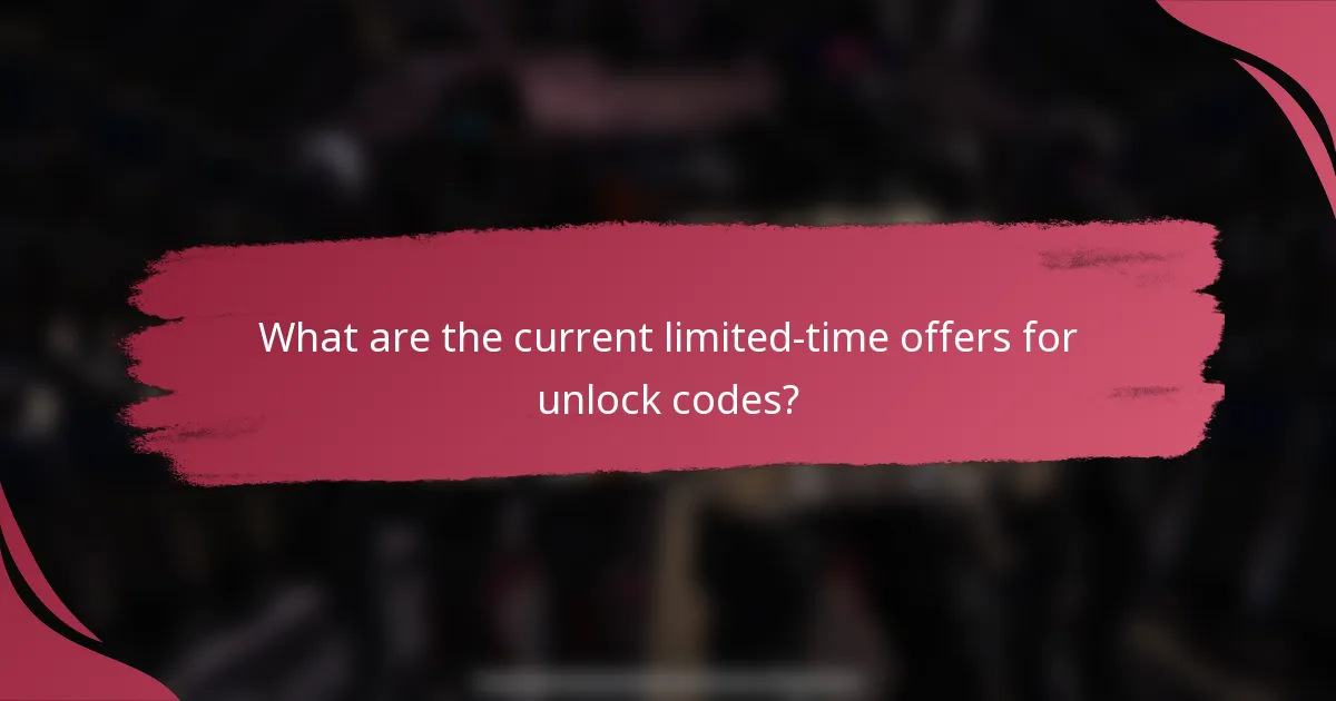 What are the current limited-time offers for unlock codes?