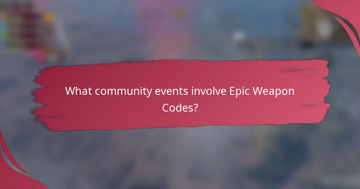What community events involve Epic Weapon Codes?
