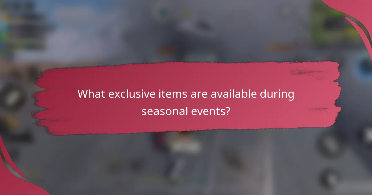 What exclusive items are available during seasonal events?