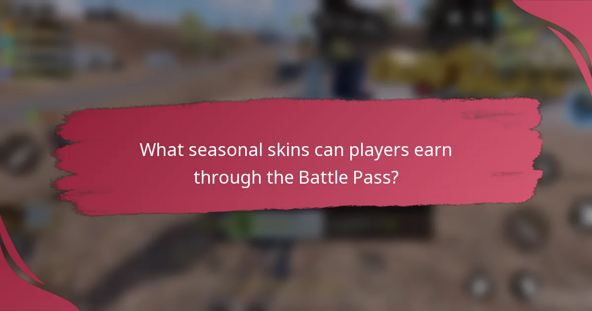 What seasonal skins can players earn through the Battle Pass?