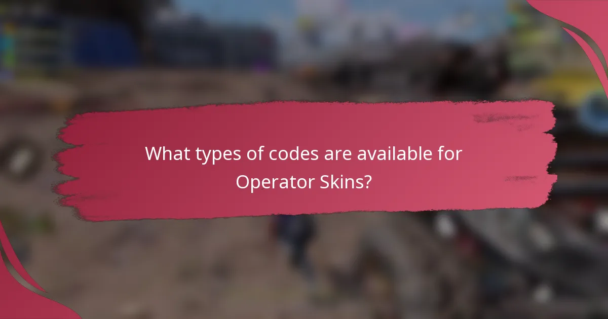What types of codes are available for Operator Skins?