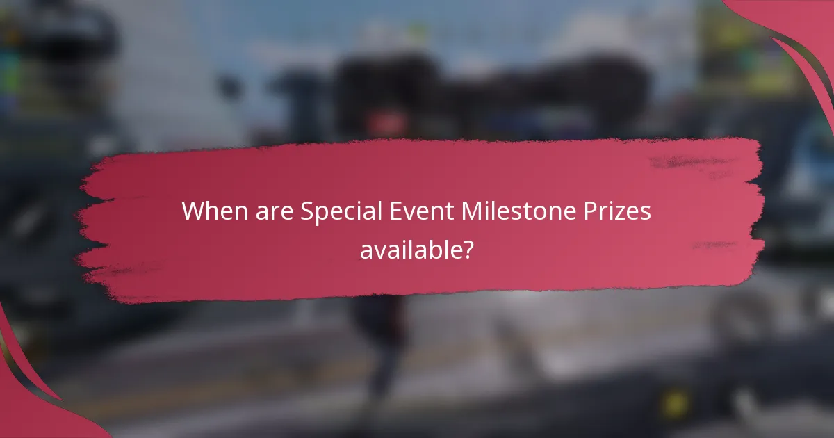 When are Special Event Milestone Prizes available?