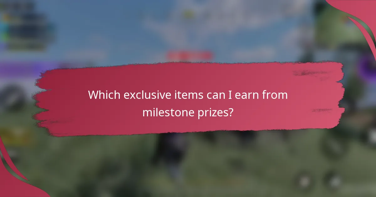 Which exclusive items can I earn from milestone prizes?