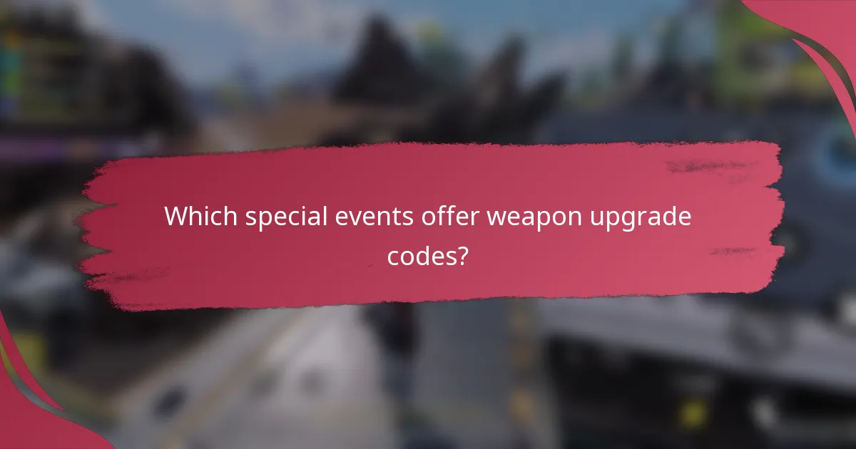 Which special events offer weapon upgrade codes?