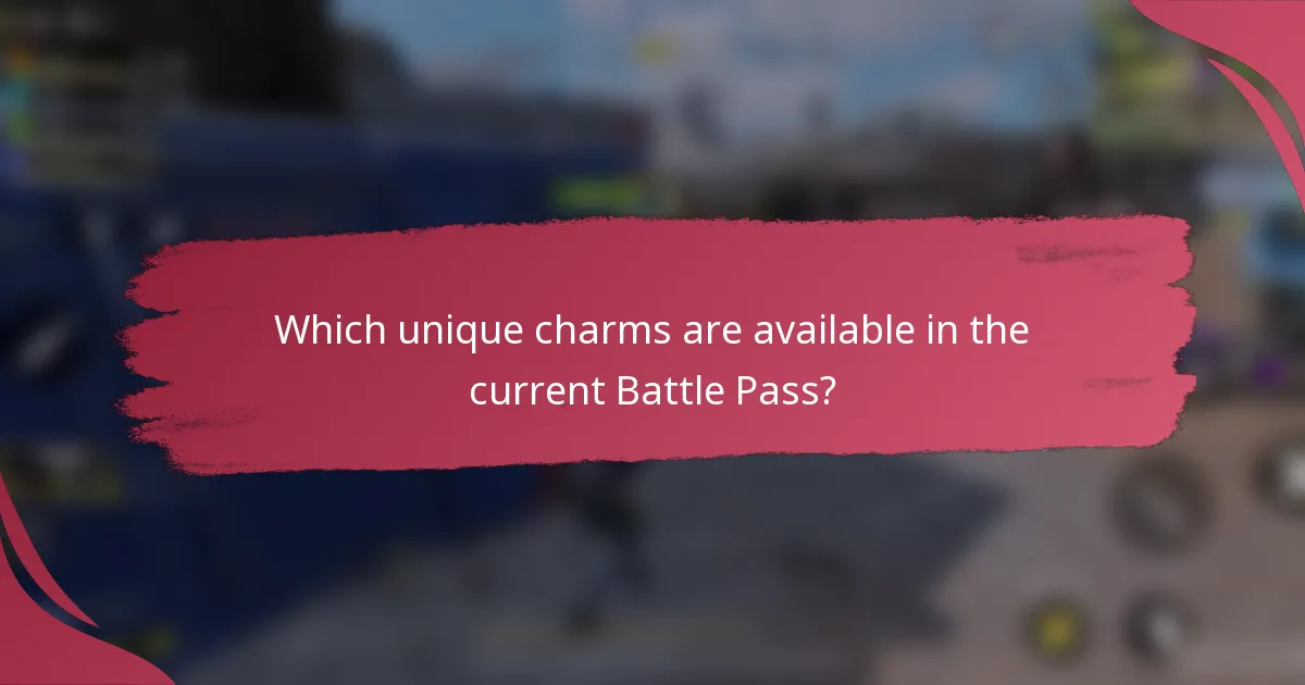 Which unique charms are available in the current Battle Pass?