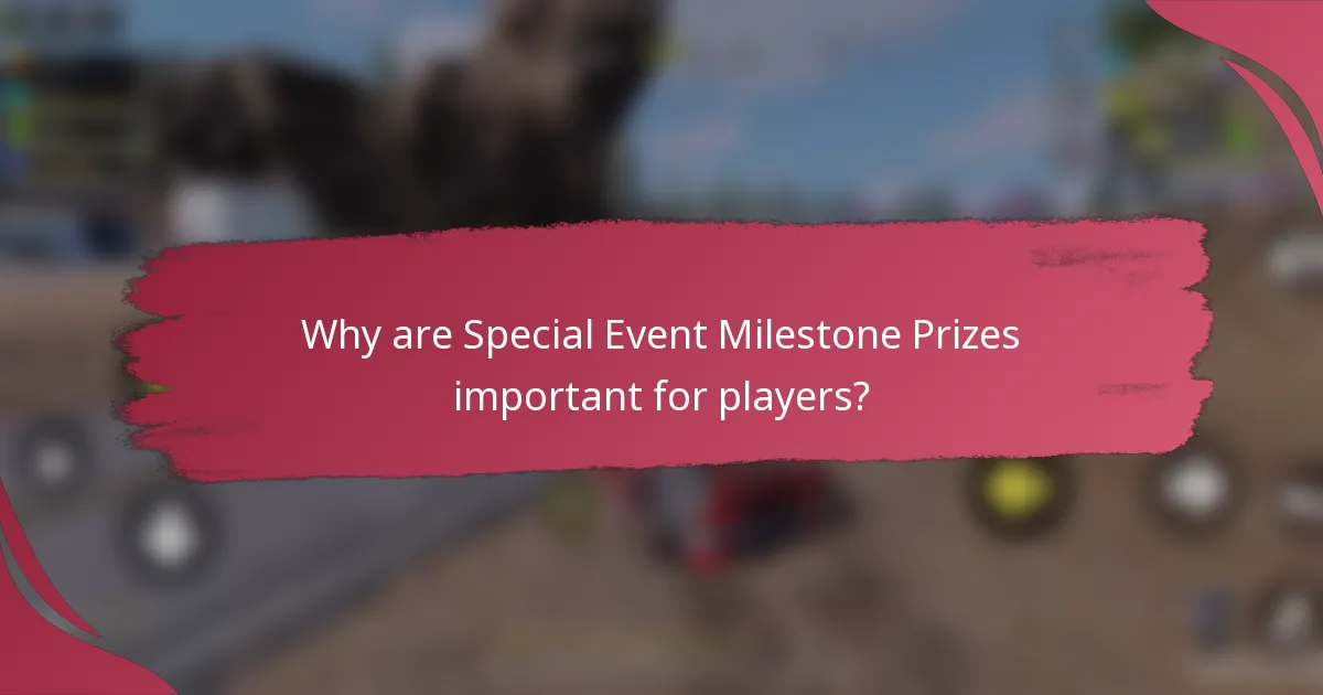 Why are Special Event Milestone Prizes important for players?